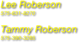 Lee Roberson
575-631-8270

Tammy Roberson
575-390-3285